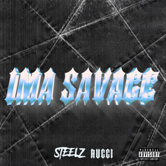 Steelz & Rucci - Ima Savage