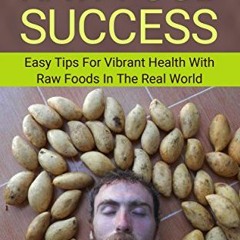 FREE EPUB 📝 Raw Food: Lazy Man's Guide To Raw Food Success (raw food, raw vegan, raw