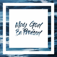 May God Be Praised (Electro Pop / Dance / Religious)
