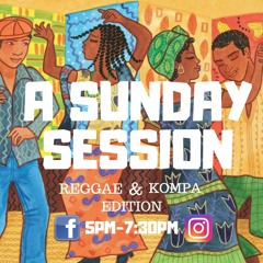 Sunday Session (Reggae and Kompa Edition)(promo use only)
