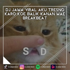 Dj Jawa Viral Aku Tresno Karo Koe Balik Kanan Wae Breakbeat