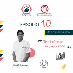 #61 | Geosintéticos, Usos y Aplicaciones | Raúl Aguayo | 4x10