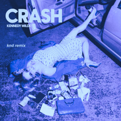 Crash - Kennedy Wilde (knd remix)