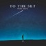 To The Sky
