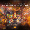 Download Video: Mind Flux & Red Lion - Psychedelic Swing (Original Mix)★ #No.77 Beatport Top 100