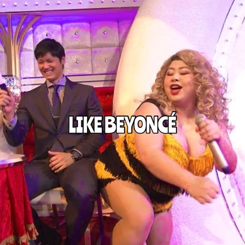 LIKE BEYONCÉ