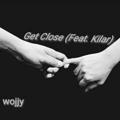 Get Close (Feat. Kilar)