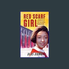 #^Download 📖 Red Scarf Girl: A Memoir of the Cultural Revolution #P.D.F. DOWNLOAD^