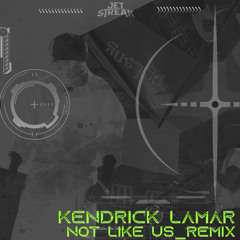 NOT LIKE US (Jet Streak Remix)