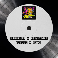 Andruss - Frikitona (Steve V Flip)