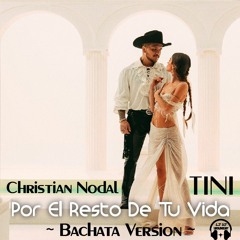 Christian Nodal, TINI - Por el Resto de Tu Vida (Bachata Version)