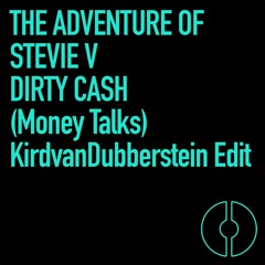 The Adventure of Stevie V - Dirty Cash (Money Talks)(Kird van Dubberstein Edit)