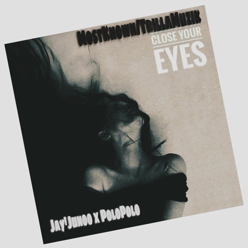 Jay'Junoo x PoloPolo - Close Your Eyes(Prod.WYS)