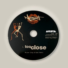 Next - Too Close (Mister Gray & Ruen Remix)