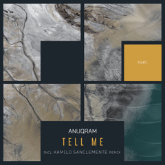 ANUQRAM - Tell Me (Kamilo Sanclemente Remix)