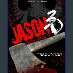 ebook [read pdf] 📖 Jason 3D: A Comprehensive Exposé on Friday the 13th Part 3 Read Book
