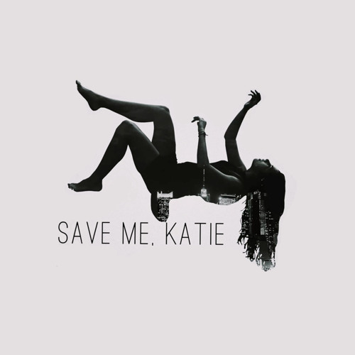 Save Me, Katie