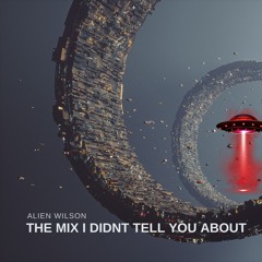 The mix I DidNt tEll You aBoUt
