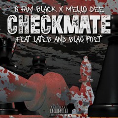 G Fam Black & Mello Dee - Checkmate feat. Lateb & Blaq Poet