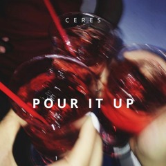 CERES - POUR IT UP (FREE DOWNLOAD)