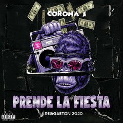 Prende La Fiesta - DJ Corona (Aparentemente 2, Tussi, La Toxica, Bichota, Parce, mas..)