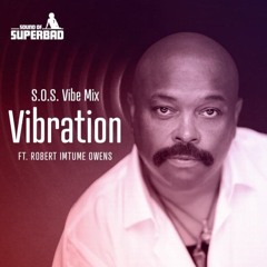SOUND OF SUPERBAD FT. ROBERT IMTUME OWENS - VIBRATION (CLIP of SOS Vibe Mix)