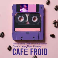 Stay x Less Than Human ( CAFÉ ☕ FROID MASHUP ) FREEDOWNLOAD