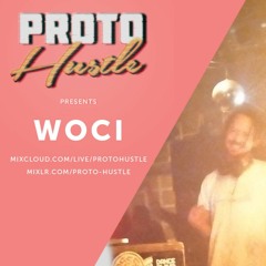 Proto Hustle Presents: WOCI 03-05-2020