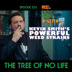 Episodes 223/5 - Got Blunt. Got Weed./The Tree Of No Life (UNLOCKED)