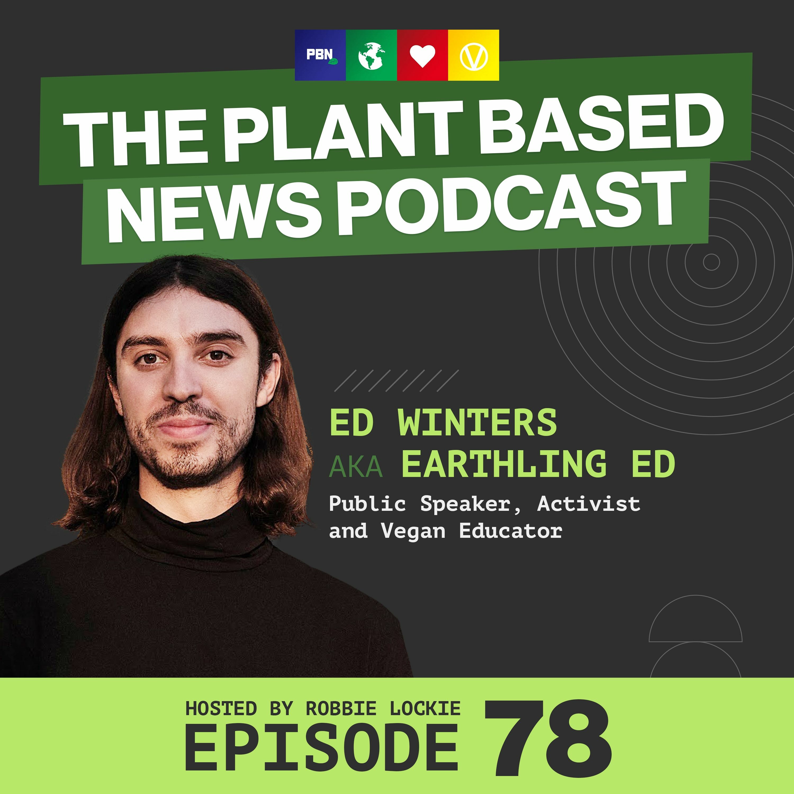 'This Is Vegan Propaganda' - Interview With 'Earthling Ed' Winters / Episode 78