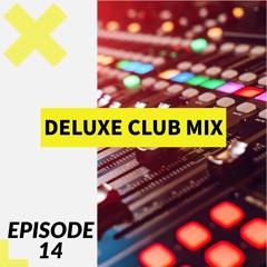 Deluxe Club Mix - Episode 14