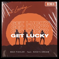 Get Lucky (Max Fishler & Niko's Dream Remix) [ACA MUTED]