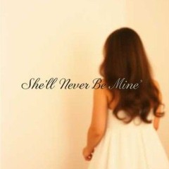 She'll Never Be Mine