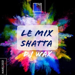 Dj Wax - LE MIX SHATTA