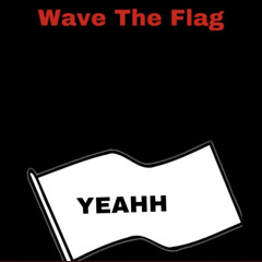 Wave the Flag