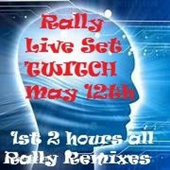 May 12 LIVE Twitch - Rally Remixes