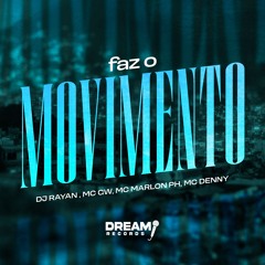 MTG = FAZ O MOVIMENTO = MC DENNY & MC GW part. MC MARLON PH - [ DJ RAYAN ]