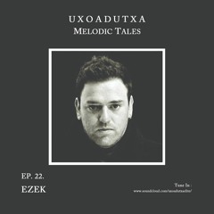 MELODIC TALES - Episode 22 by EZEK