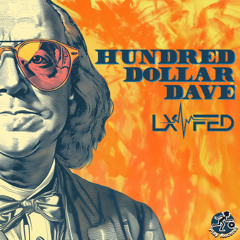 LX Fed / Hundred Dollar Dave (Original Mix)