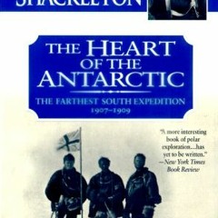 @| The Heart of the Antarctic, The Farthest South Expedition, 1907-1909 @E-reader|