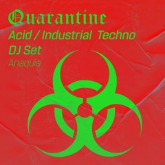 Quarantine Acid / Industrial Techno DJ SET