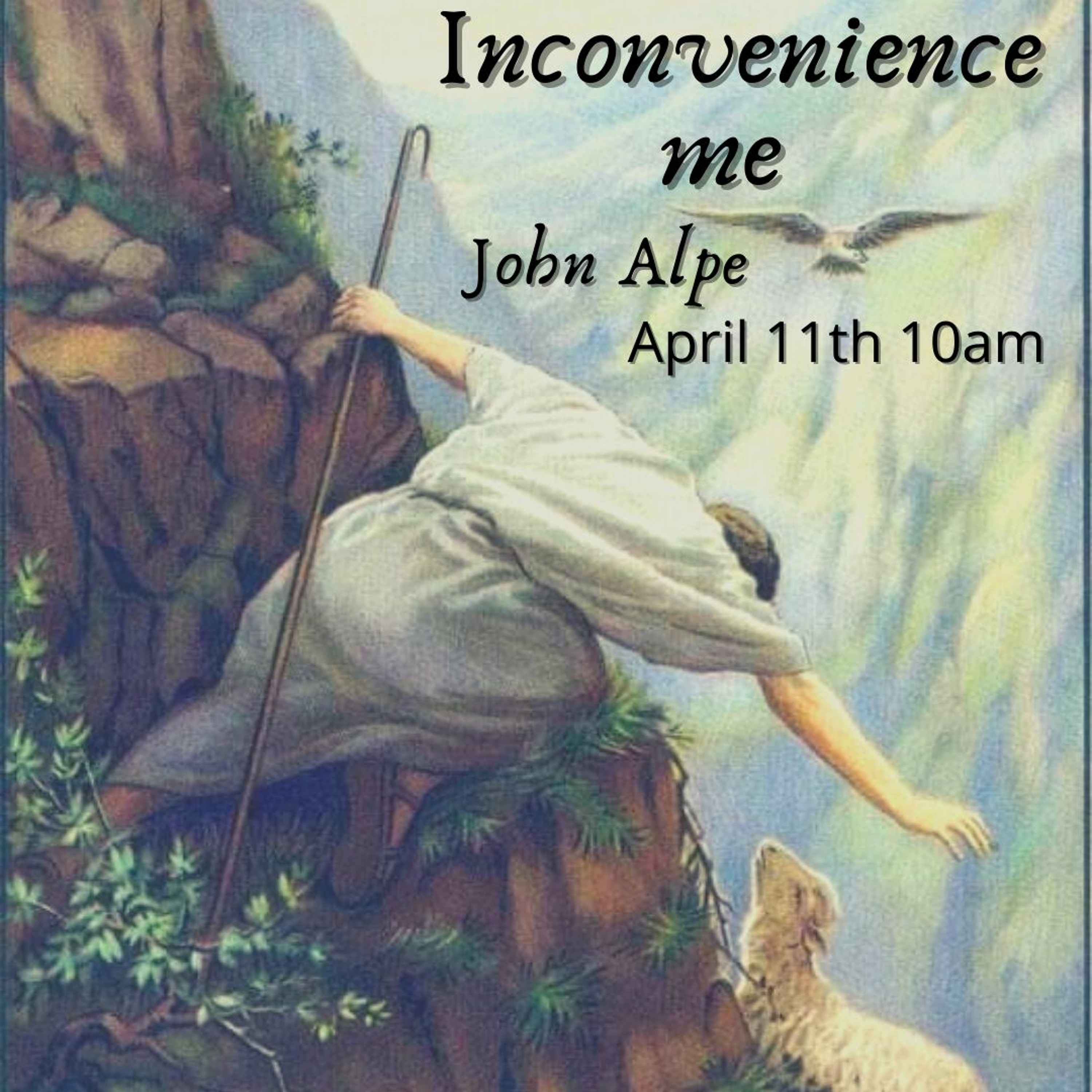 11.04.2021 John Alpe- Inconvenience me episode artwork