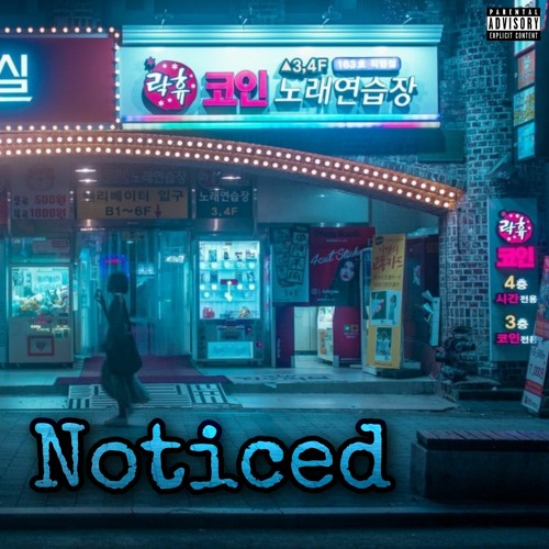 Noticed (p. DWNLD) {Lyrics In Description}