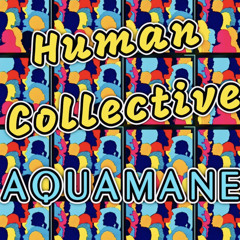 Human Collective - AQUAMANE