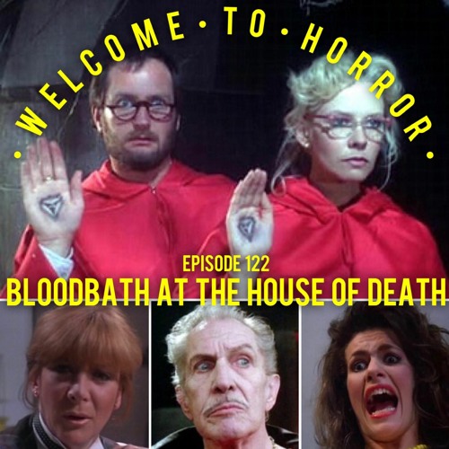 Ep 122 Bloodbath at the House of Death