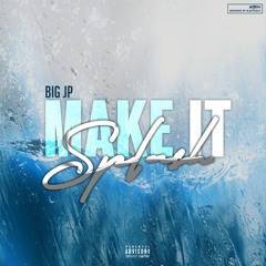 Big JP - Make It Splash (Prod. Easy)
