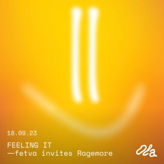 FEELING IT ⏤ fetva invites Ragemore ⏤ CALLING FETVA TO FADE OUT
