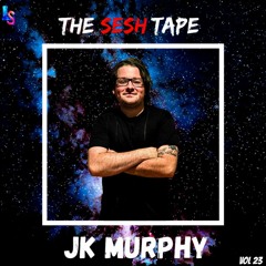The Sesh Tape Vol 23 (featuring JK MURPHY)