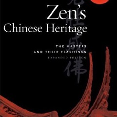 [ACCESS] KINDLE 📝 Zen's Chinese Heritage: The Masters and Their Teachings by  Andy F