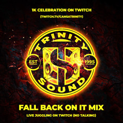 TRINITY SOUND (CANSAMAN) - FALL BACK ON IT MIX (LIVE TWITCH JUGGLING - NO TALKING) 2021